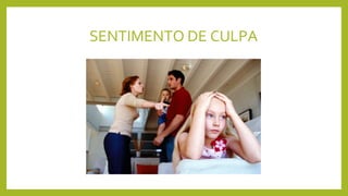 SENTIMENTO DE CULPA
 