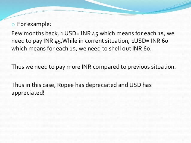 depreciation of a currency Currency depreciation is the opposite of currency appreciation it is the decrease in value of one currency against another if the eur/gbp exchange rate f. depreciation of a currency Currency depreciation is the opposite of currency appreciation it is the decrease in value of one currency against another if the eur/gbp exchange rate f.