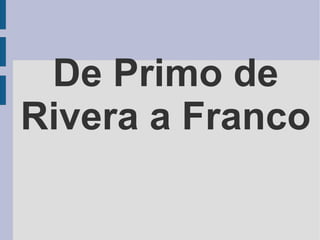 De Primo de Rivera a Franco 