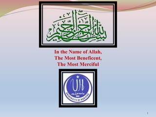 In the Name of Allah,
The Most Beneficent,
The Most Merciful
1
 