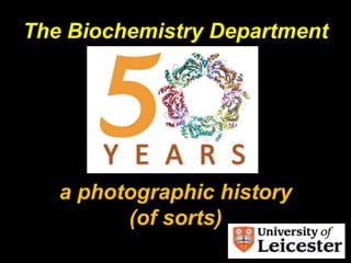 The Biochemistry Department a photographic history(of sorts) 