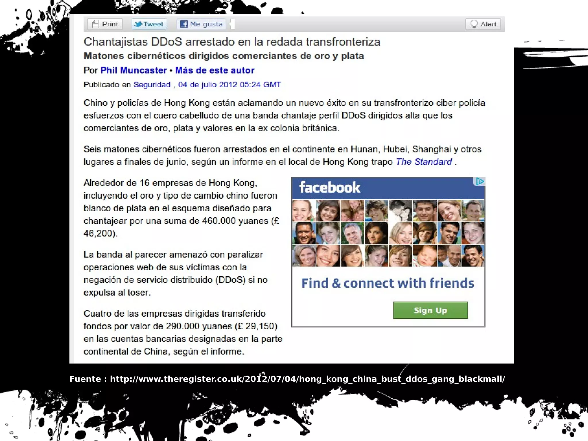 Fuente : http://www.theregister.co.uk/2012/07/04/hong_kong_china_bust_ddos_gang_blackmail/
 
