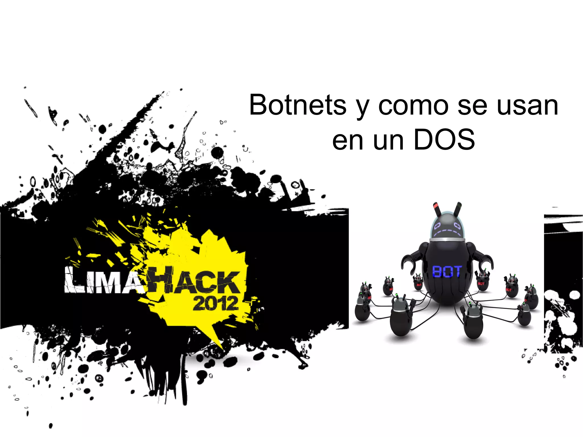 Botnets y como se usan
en un DOS
 