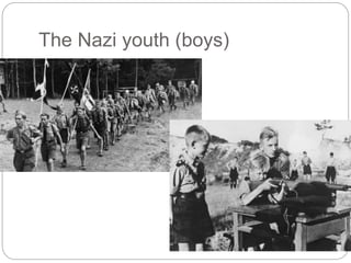 The Nazi youth (boys)
 