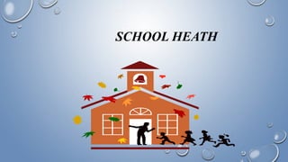 SCHOOL HEATH
 