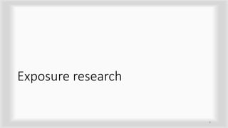 Exposure research
6
 