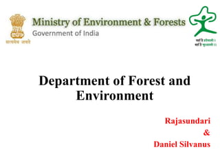 Department of Forest and
Environment
Rajasundari
&
Daniel Silvanus
 