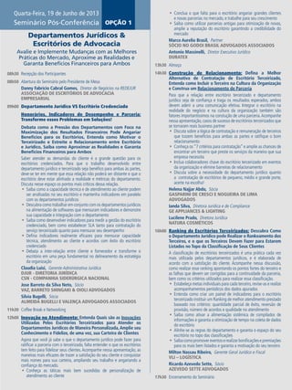 08h30	 Recepção dos Participantes
08h50	 Abertura do Seminário pelo Presidente de Mesa
Danny Fabrício Cabral Gomes,  Diretor de Negócios na REDEJUR
ASSOCIAÇÃO DE ESCRITÓRIOS DE ADVOCACIA
EMPRESARIAL
09h00	 Departamento Jurídico VS Escritório Credenciado
Honorários, Indicadores de Desempenho e Parceria:
Transforme esses Problemas em Soluções!
Debata como a Pressão dos Departamentos com Foco na
Maximização dos Resultados Financeiros Pode Angariar
Benefícios para os Escritórios, Entenda como Motivar o
Terceirizado e Estreite o Relacionamento entre Escritório
e Jurídico, Saiba como Aproximar as Realidades e Garanta
Benefícios Financeiros para Ambos
Saber atender as demandas do cliente é a grande questão para os
escritórios credenciados. Para que o trabalho desenvolvido entre
departamento jurídico e terceirizado seja benéfico para ambas às partes,
deve-se ter em mente que essa relação não poderá ser distante e que o
escritório deve estar alinhado a realidade e métricas do departamento.
Discuta nesse espaço os pontos mais críticos dessa relação.
ƒƒ Saiba como a capacidade técnica e de atendimento ao cliente podem
ser analisadas no seu escritório e mantenha indicadores em paralelo
com os departamentos jurídicos
ƒƒ Descubra como trabalhar em conjunto com os departamentos jurídicos
na alimentação de softwares que mensuram indicadores e demonstre
sua capacidade e integração com o departamento
ƒƒ Saiba como desenvolver indicadores para medir a gestão do escritório
credenciado, bem como estabelecer SLA tanto para contratação do
serviço terceirizado quanto para mensurar seu desempenho
ƒƒ Defina indicadores realmente eficazes para mensurar capacidade
técnica, atendimento ao cliente e acordos com êxito do escritório
credenciado
ƒƒ Debata a inter-relação entre cliente e fornecedor e transforme o
escritório em uma peça fundamental no delineamento da estratégia
da organização
Claudia Luisi,  Gerente Administrativa Jurídica
DJUR - Diretoria Jurídica
CSN - COMPANHIA SIDERÚRGICA NACIONAL
Jose Barreto da Silva Neto,  Sócio
VAZ, BARRETO SHINGAKI & OIOLI ADVOGADOS
Silvia Bugelli,  Sócia
ALMEIDA BUGELLI E VALENÇA ADVOGADOS ASSOCIADOS
11h30	 Coffee Break e Networking
12h00	 Inovação no Atendimento: Entenda Quais são as Inovações
Utilizadas Pelos Escritórios Terceirizados para Atender os
Departamentos Jurídicos de Maneira Personalizada,Amplie seu
Conhecimento e Fidelize, de uma vez, sua Carteira de Clientes
Agora que você já sabe o que o departamento jurídico pode fazer para
ratificar a parceria com o terceirizado, falta entender o que os escritórios
tem feito para fidelizar seus clientes.Acompanhe nessa apresentação, as
maneiras mais eficazes de trazer a satisfação do seu cliente e conquistar
mais nomes para sua carteira, ampliando seu trabalho e angariando a
confiança do mercado.
ƒƒ Conheça as táticas mais bem sucedidas de personalização de
atendimento ao cliente
ƒƒ Conclua o que falta para o escritório angariar grandes clientes
e novas parcerias no mercado, e trabalhe para seu crescimento
ƒƒ Saiba como utilizar parcerias antigas para otimização de novas,
amplie a reputação do escritório garantindo a credibilidade do
mercado
Marco Aurelio Brasil,  Partner
SÓCIO NO GODOI BRASIL ADVOGADOS ASSOCIADOS
Antonio Massinelli,  Diretor Executivo Jurídico
DURATEX
13h30	 Almoço
14h30	 Construção de Relacionamento: Defina a Melhor
Alternativa de Contratação de Escritório Terceirizado,
Entenda como Incluir o Terceiro na Cultura da Organização
e Construa um Relacionamento de Parceria
Para que a relação entre escritório tercerizado e departamento
jurídico seja de confiança e traga os resultados esperados, ambos
devem aderir a uma comunicação efetiva. Integrar o escritório na
realidade do negócio e na cultura da organização também são
fatores importantíssimos na constução de uma parceria.Acompanhe
nessa apresentação,casos de sucesso de escritórios terceirizados que
se tornaram reais business partner
ƒƒ Discuta sobre a lógica de contratação e remuneração de terceiros
que trazem benefícios para ambas as partes e ratifique o bom
relacionamento
ƒƒ Conheça os “7 critérios para contratação” e amplie as chances de
encontrar um terceiro que preste os serviços da maneira que sua
empresa necessita
ƒƒ Inclua colaboradores chave do escritório terceirizado em eventos
da organização e elimine barreiras de relacionamento
ƒƒ Discuta sobre a necessidade do departamento jurídico quanto
a contratação de escritórios de pequeno, médio e grande porte,
acerte na escolha!
Helena Najjar Abdo,  Sócia
GASPARINI DE CRESCI E NOGUEIRA DE LIMA
ADVOGADOS
Ianda Silva,  Diretora Jurídica e de Compliance
GE APPLIANCES & LIGHTING
Lucilene Prado,  Diretora Jurídica
NATURA COSMÉTICOS
16h00	 Ranking de Escritórios Terceirizados: Descubra Como
o Departamento Jurídico pode Realizar o Rankeamento dos
Terceiros, e o que os Terceiros Devem Fazer para Estarem
Listados no Topo da Classificação de Seus Clientes
A classificação de escritórios terceirizados é uma prática cada vez
mais utilizada pelos departamentos jurídicos, e é elaborada de
acordo com a satisfação do cliente. Acompanhe nessa discussão,
como realizar esse ranking apontando os pontos fortes do terceiro e
as falhas que devem ser corrigidas para a continuidade da parceria,
bem como os critérios utilizados para realizar essa classificação.
ƒƒ Estabeleça metas individuais para cada terceiro,revise-as e realize
acompanhamentos periódicos dos dados apurados
ƒƒ Entenda como criar um painel de indicadores para o escritório
terceirizado instituir um Ranking de melhor atendimento prestado
baseado nos critérios: quantidade parcial de êxito, reversão de
provisão, número de acordos e qualidade no atendimento
ƒƒ Saiba como ativar a alimentação sistêmica de compilados de
informações e garanta a otimização de tempo na coleta de dados
do escritório
ƒƒ Alinhe-se as regras do departamento e garanta o espaço do seu
escritório no topo das classificações
ƒƒ Saibacomopromovereventoserealizarbonificaçõesepremiações
para os mais bem listados e garanta a motivação do seu terceiro
Milton Nassau Ribeiro,  Gerente Geral Jurídico e Fiscal
VLI – LOGÍSTICA
Ricardo Azevedo Sette,  Sócio
AZEVEDO SETTE ADVOGADOS
17h30	 Encerramento do Seminário
Departamentos Jurídicos &
Escritórios de Advocacia
Seminário Pós-Conferência OPÇÃO 1
Avalie e Implemente Mudanças com as Melhores
Práticas do Mercado, Aproxime as Realidades e
Garanta Benefícios Financeiros para Ambos
Quarta-Feira, 19 de Junho de 2013
 