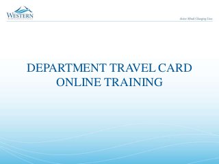 DEPARTMENT TRAVEL CARD
ONLINE TRAINING
 