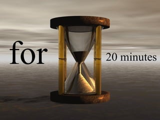 20 minutes for 
