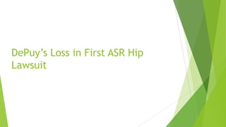 DePuy’s Loss in First ASR Hip
Lawsuit
 