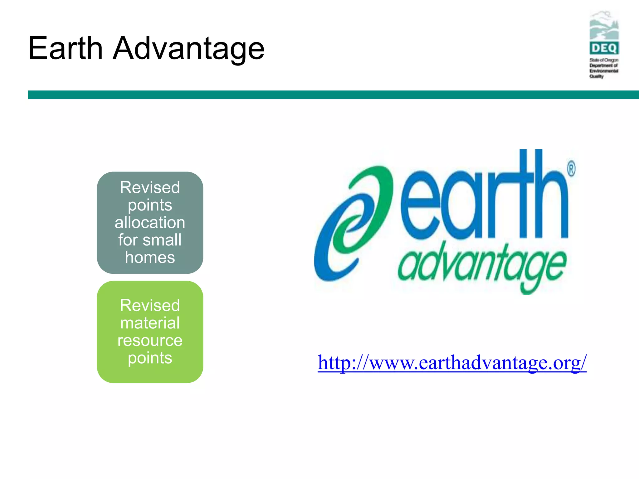 Earth Advantage



      Revised
       points
     allocation
     for small
      homes

     Revised
     material
     resource
       points     http://www.earthadvantage.org/
 