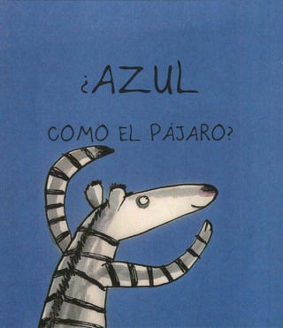 ¿AZML
GOMO EL PÁ1ARO?
 