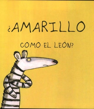 ¿A/AARlLLO
 GOMO EL LEÓK/?
 