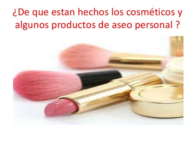 De que estan hechos los cosméticos y