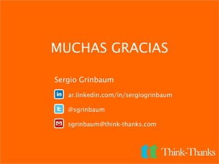 MUCHAS GRACIAS Sergio Grinbaum ar.linkedin.com/in/sergiogrinbaum @sgrinbaum [email_address] 