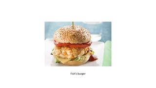 Fish’s burger
 