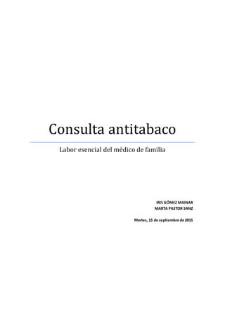 Consulta antitabaco
Labor esencial del médico de familia
IRIS GÓMEZ MAINAR
MARTA PASTOR SANZ
Martes, 15 de septiembre de 2015
 