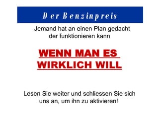 Der  Benzinpreis Jemand hat an einen Plan gedacht der  funktionieren  kann WENN MAN ES  WIRKLICH WILL Lesen Sie weiter und schliessen Sie sich uns an, um ihn zu aktivieren!  
