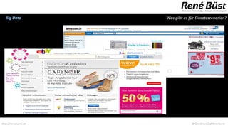 Big Data            Was gibt es für Einsatzszenarien?




http://renebuest.de                @CloudUser | @ReneBuest
 