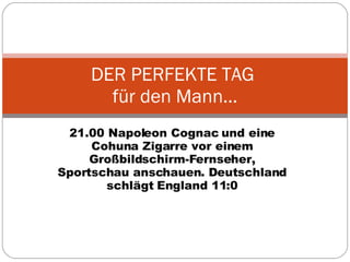 21.00 Napoleon Cognac und eine Cohuna Zigarre vor einem Großbildschirm-Fernseher, Sportschau anschauen. Deutschland schlägt England 11:0 DER PERFEKTE TAG  für den Mann… 