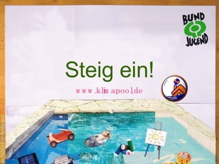 Steig ein! www.klimapool.de 