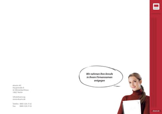 Wir nehmen Ihre Anrufe
in Ihrem Firmennamen
entgegen
ebuero.de
ebuero AG
Hauptstraße 8
im Meisenbachhaus
10827 Berlin
info@ebuero.ag
www.ebuero.de
Telefon: 0800 328 37 62
Fax: 0800 328 37 63
 