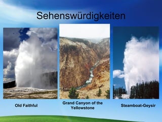 Sehenswürdigkeiten Grand Canyon of the Yellowstone Old Faithful Steamboat-Geysir 