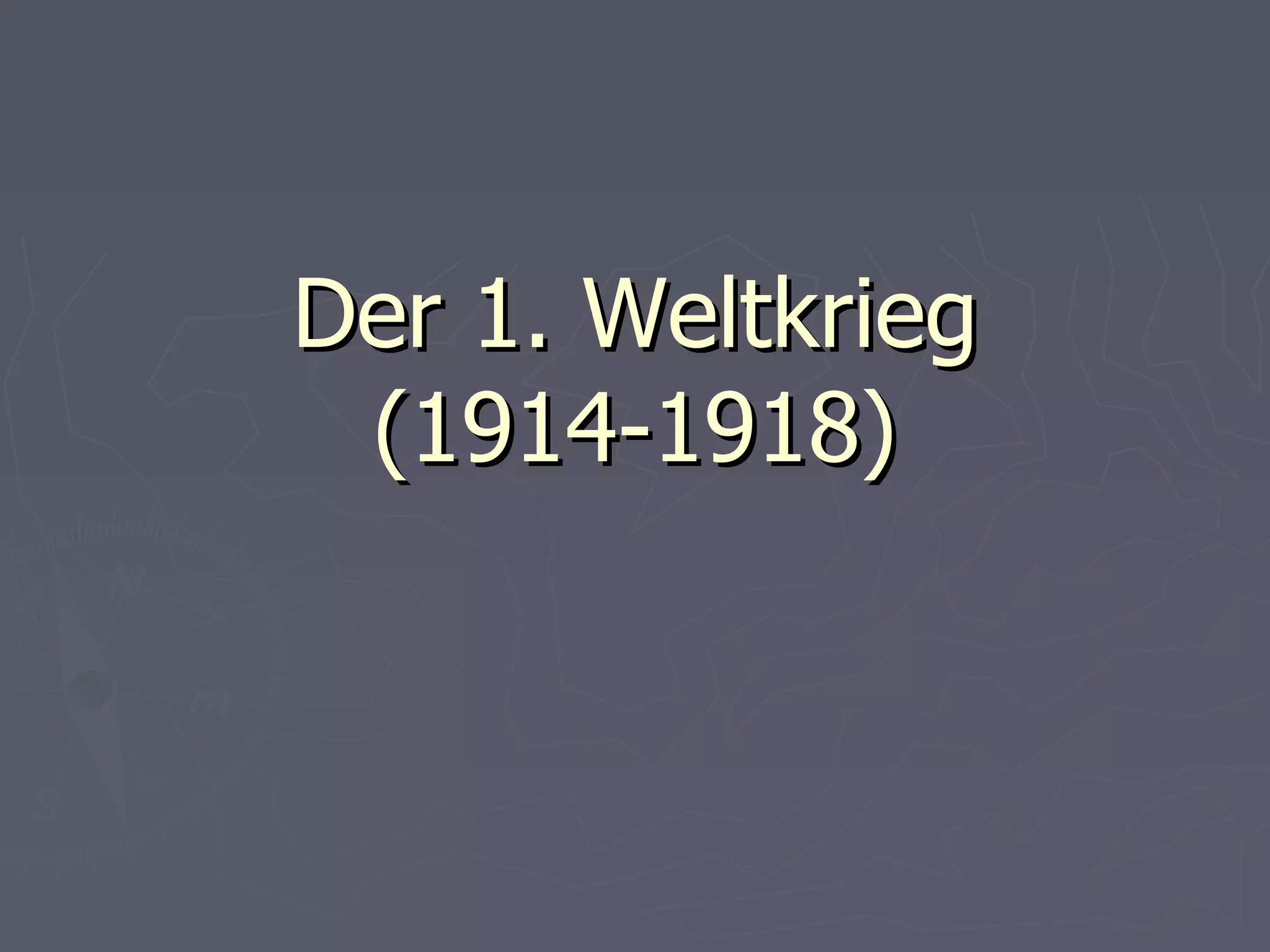 Der 1. Weltkrieg (1914-1918)