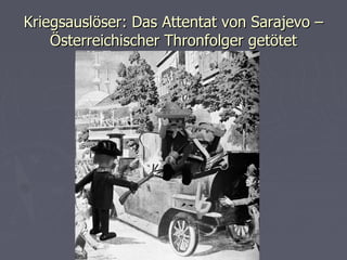 Kriegsauslöser: Das Attentat von Sarajevo – Österreichischer Thronfolger getötet