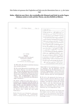 Hier finden wir genauso den Unglauben auf Seite 209 der übersetzten Sura 10 : 3, der Autor
                                         sagt:

Siehe, Allah ist euer Herr, der erschaffen die Himmel und Erde in sechs Tagen.
        Alsdann setzte er sich auf den Thron, um den Befehl zu führen.
 