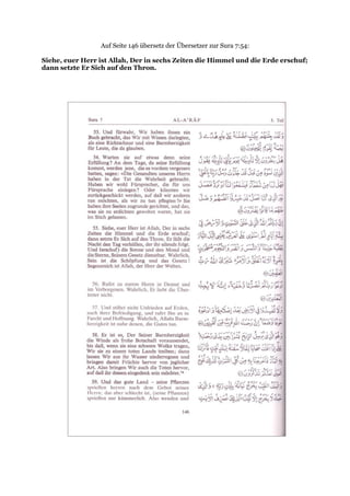 Auf Seite 146 übersetz der Übersetzer zur Sura 7:54:

Siehe, euer Herr ist Allah, Der in sechs Zeiten die Himmel und die Erde erschuf;
dann setzte Er Sich auf den Thron.
 