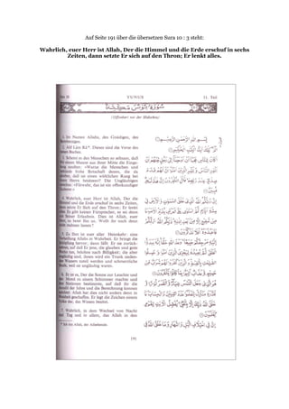 Auf Seite 191 über die übersetzen Sura 10 : 3 steht:

Wahrlich, euer Herr ist Allah, Der die Himmel und die Erde erschuf in sechs
         Zeiten, dann setzte Er sich auf den Thron; Er lenkt alles.
 