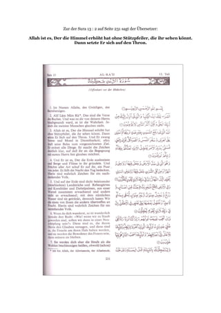 Zur der Sura 13 : 2 auf Seite 231 sagt der Übersetzer:

Allah ist es, Der die Himmel erhöht hat ohne Stützpfeiler, die ihr sehen könnt.
                       Dann setzte Er sich auf den Thron.
 