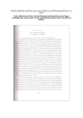 Mit dem Unglauben machte der Autor weiter auf Seite 175, als Übersetzung der Sura 10 : 3
                                     sagt er:

   Seht, Allah ist euer Herr, Der die Himmel und die Erde in sechs Tagen
 erschaffen hat. Dann setzte Er sich majestätisch auf den Thron, um alles zu
                                   lenken.
 