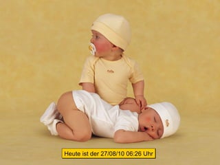Heute ist der  27/08/10   06:25  Uhr 