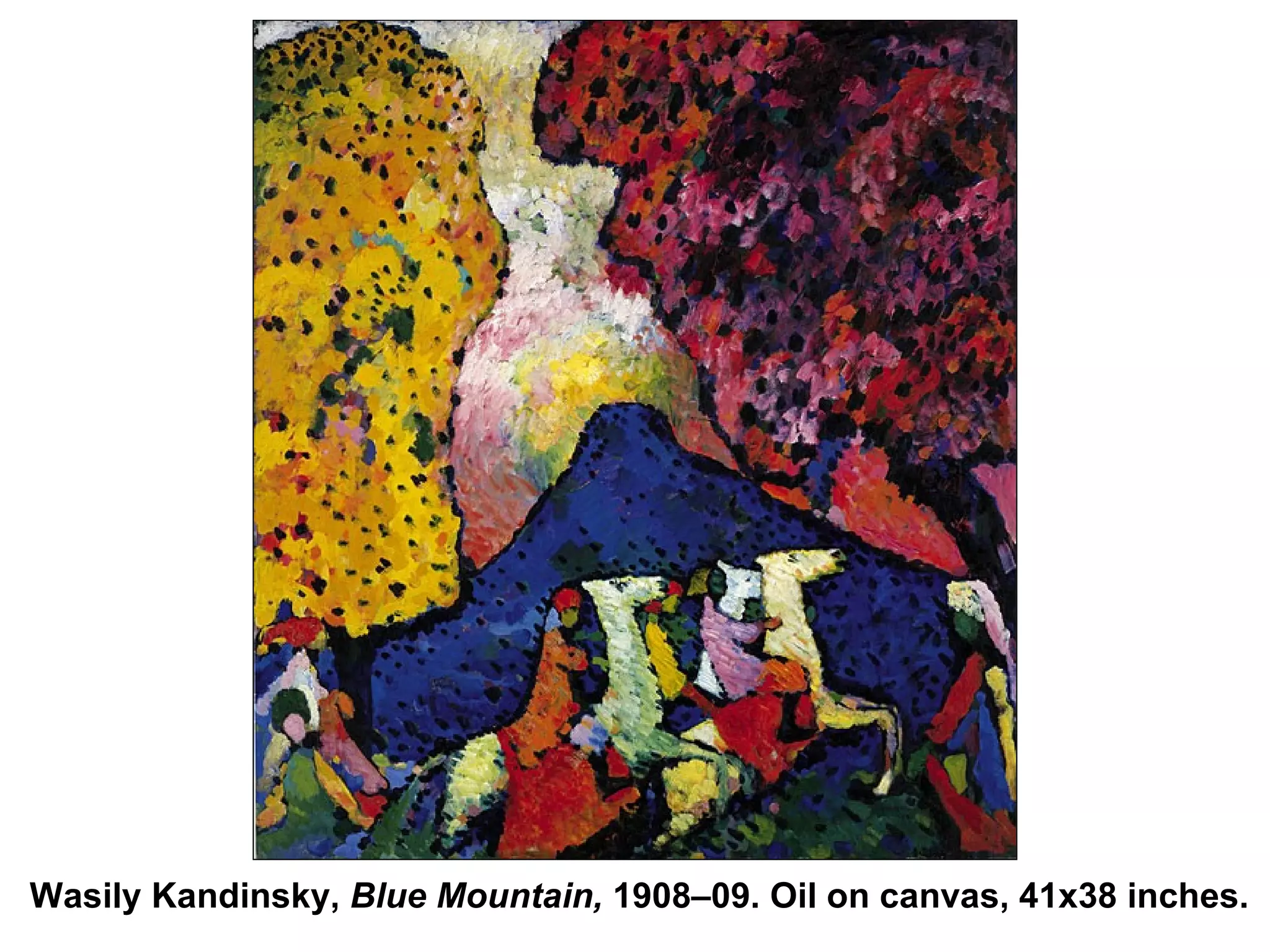 Wasily Kandinsky,  Blue Mountain,  1908–09. Oil on canvas, 41x38 inches.   