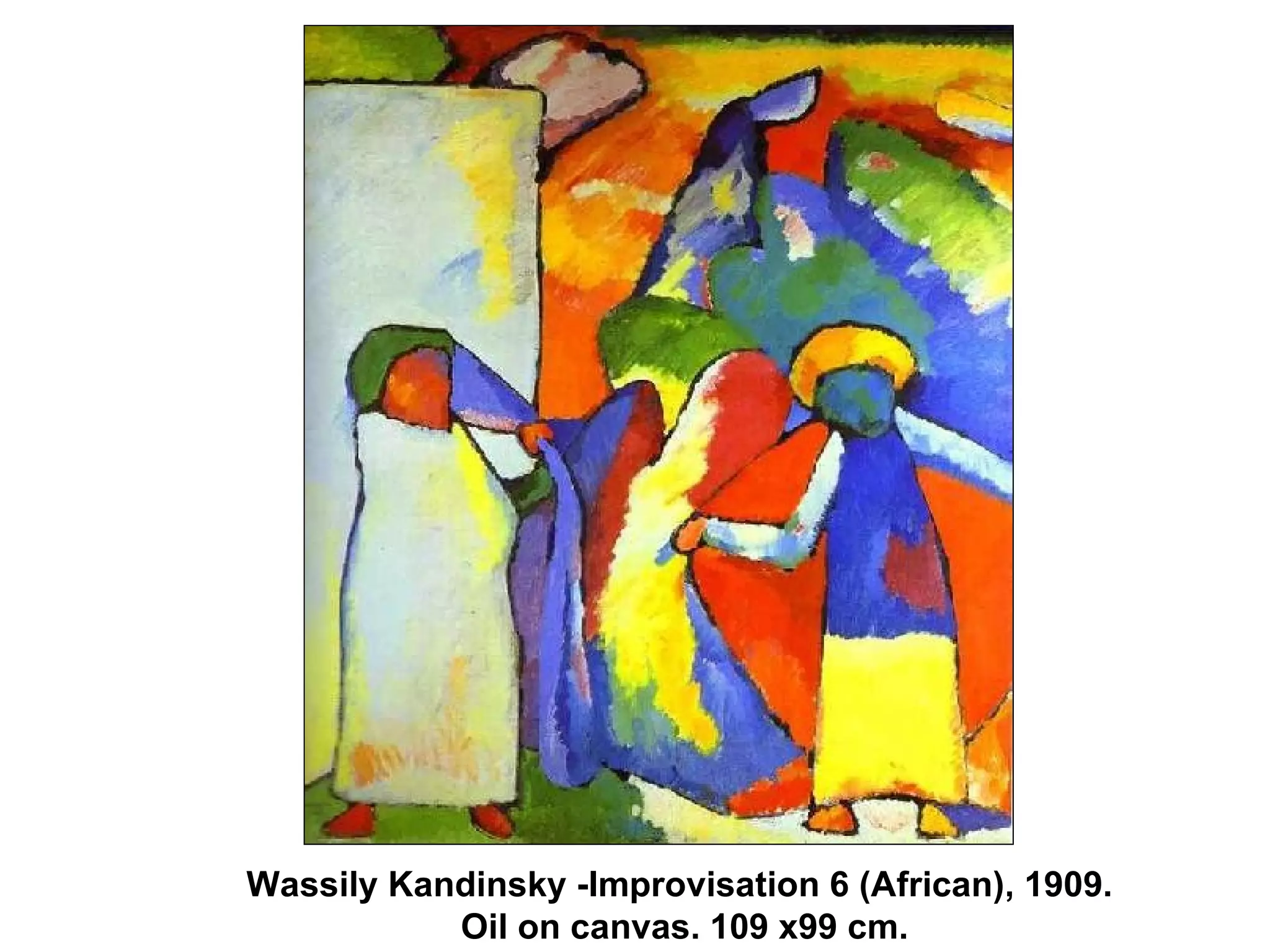 Wassily Kandinsky -Improvisation 6 (African), 1909. Oil on canvas. 109 x99 cm. 
