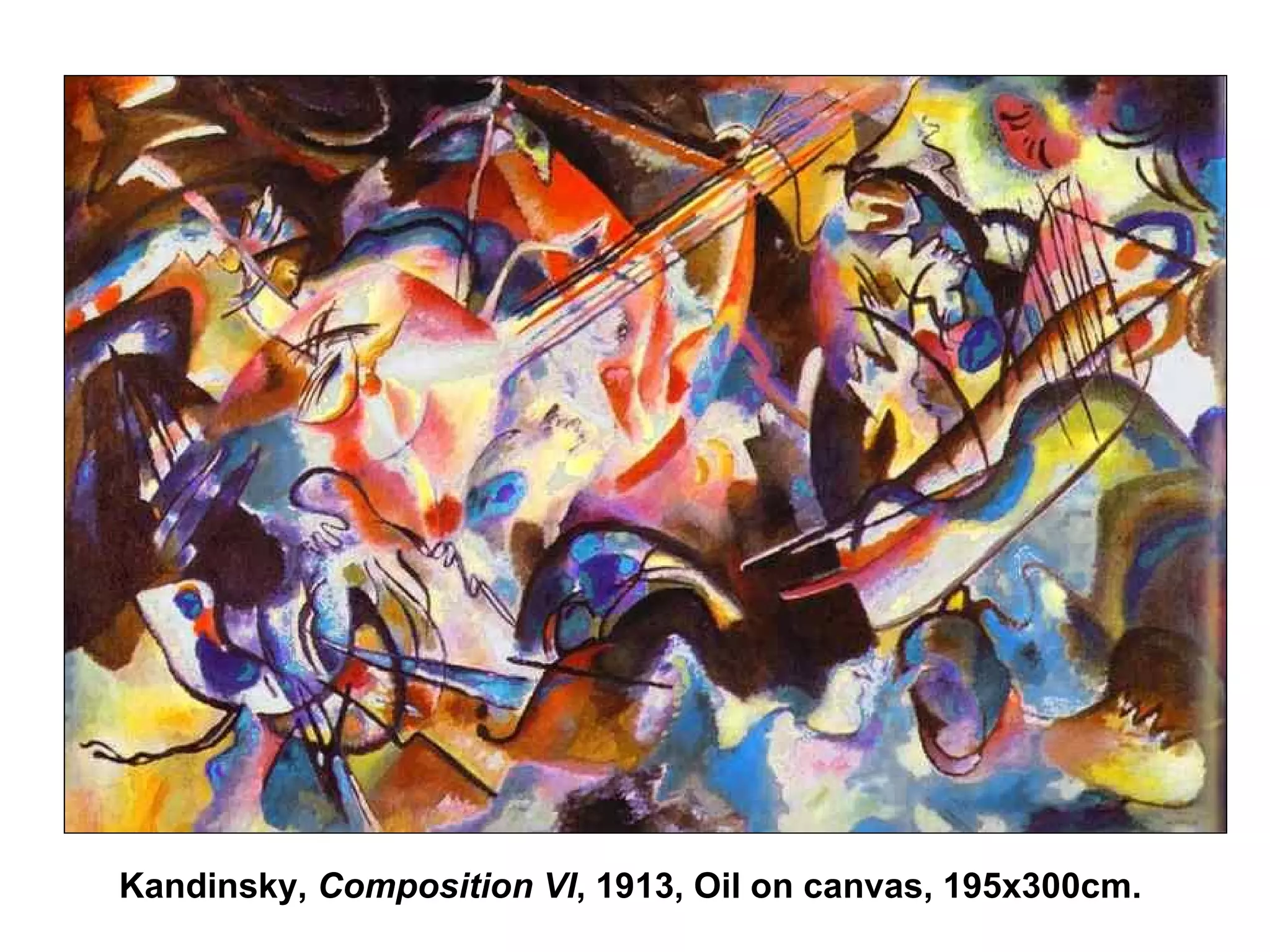 Kandinsky,  Composition VI , 1913, Oil on canvas, 195x300cm. 