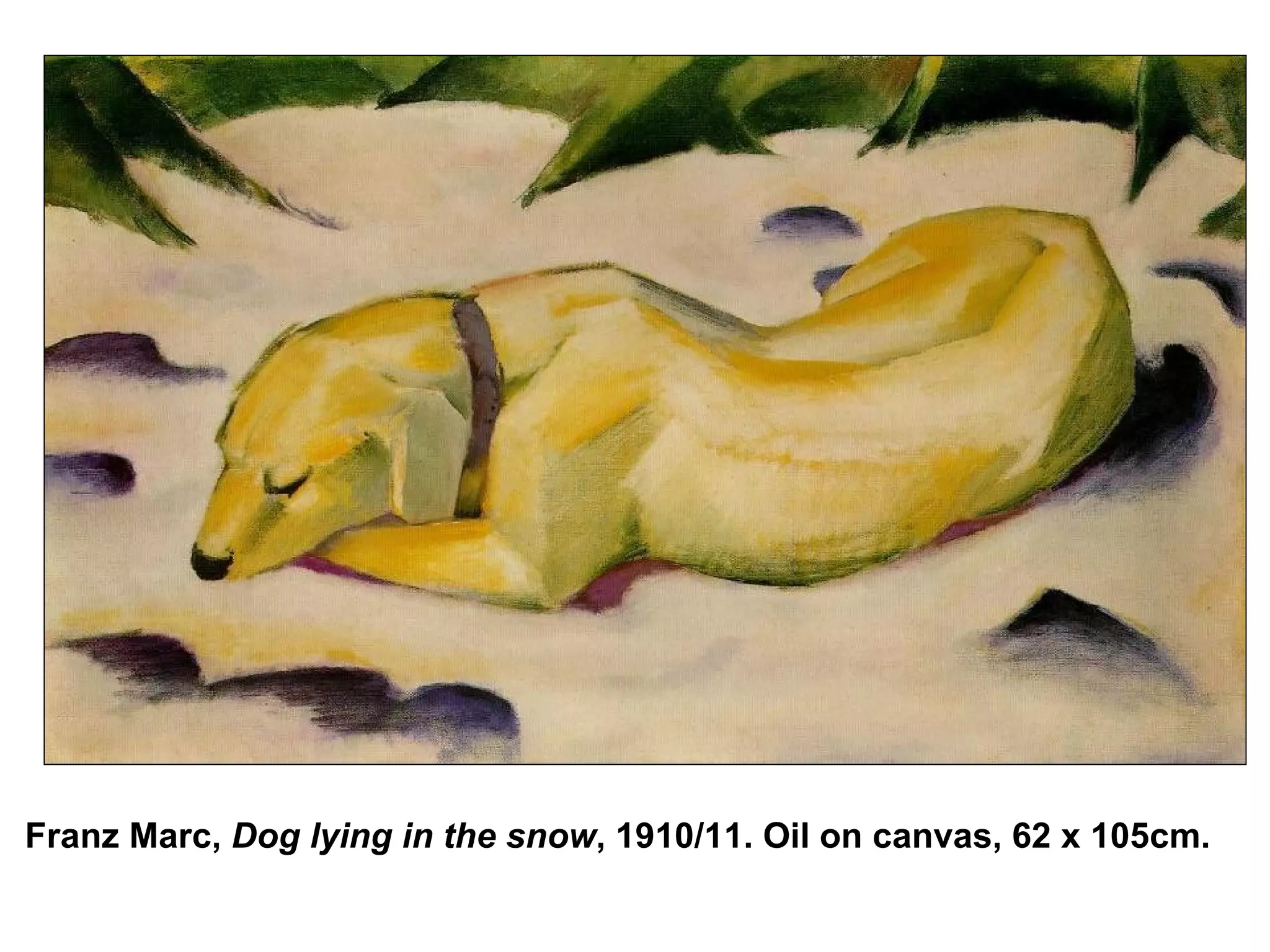 Franz Marc,  Dog lying in the snow , 1910/11. Oil on canvas, 62 x 105cm. 