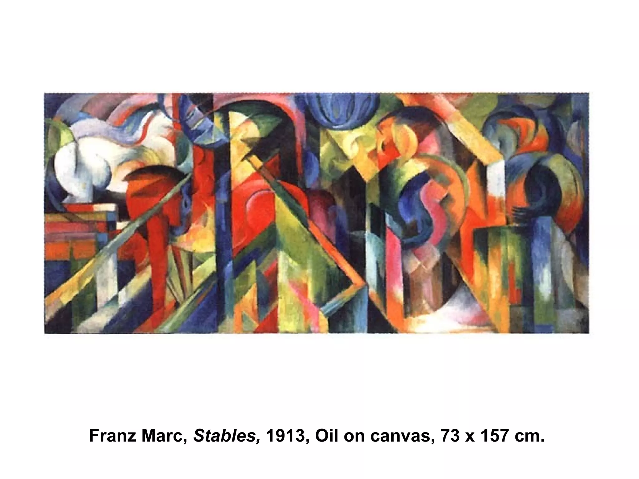 Franz Marc,  Stables,  1913, Oil on canvas, 73 x 157 cm. 