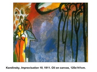 Kandinsky,  Improvisation 19 , 1911. Oil on canvas, 120x141cm. 