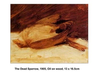 The Dead Sparrow, 1905, Oil on wood, 13 x 16.5cm 