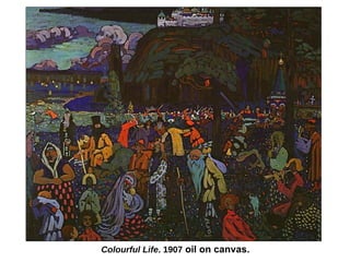 Colourful Life . 1907  oil on canvas. 