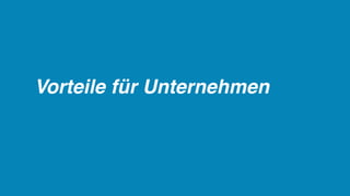 Vorteile für Unternehmen
 