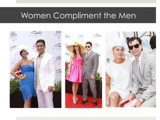 Women Compliment the Men
 