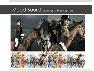 Mood Board-Morning to Evening story
 
