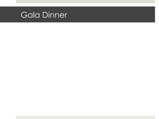 Gala Dinner
 