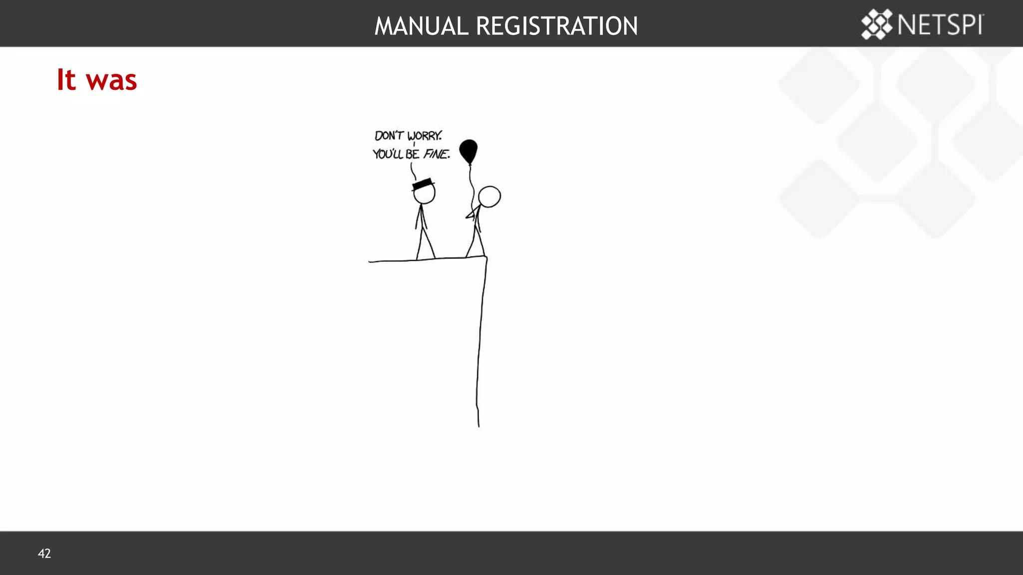 42 Confidential & Proprietary
MANUAL REGISTRATION
It was
 