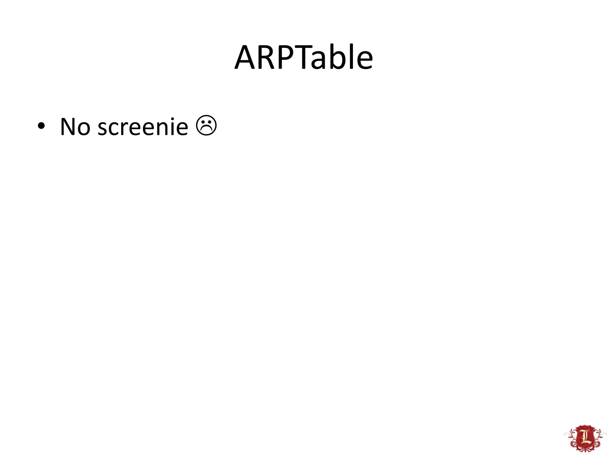 ARPTable
• No screenie 
 
